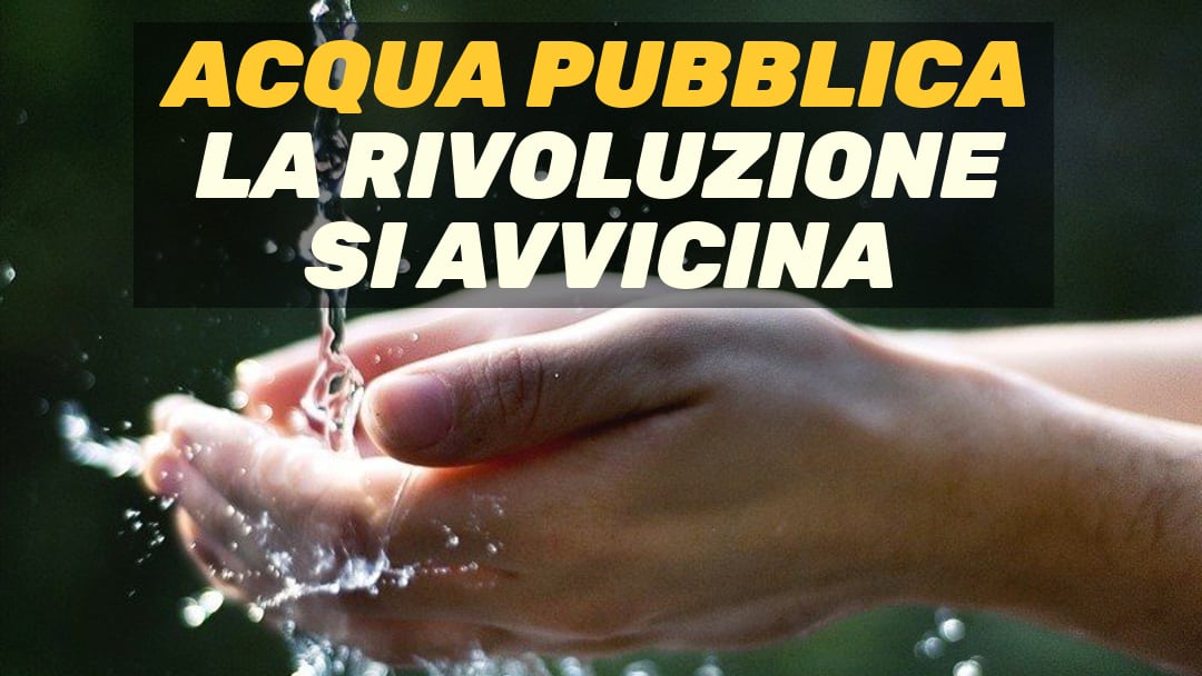 Acqua pubblica: una proposta di legge per una grande rivoluzione