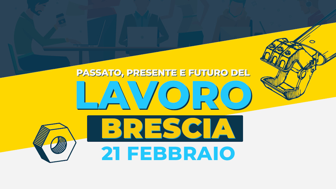 Passato, presente e futuro del lavoro: il 21 febbraio a Brescia