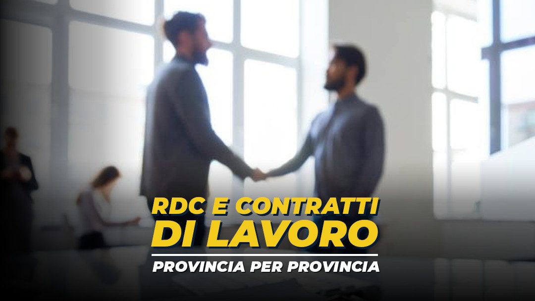 RdC e contratti di lavoro: ecco i dati nella tua provincia